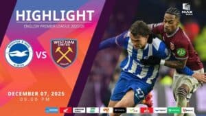 [Highlight] PremierLeague ไบรท์ตัน vs เวสต์แฮม (07-12-68)